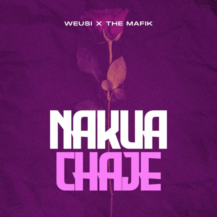 The Mafik – Nakuachaje Ft. Weusi