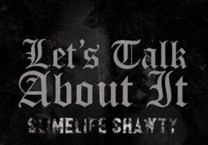 Slimelife Shawty – Let’s Talk About It