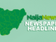 Top Nigerian Newspaper Headlines For Today, Monday, 10th March, 2025